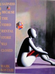 "Sadness Because the Video Rental Center Was Closed" book by Mark Kostabi